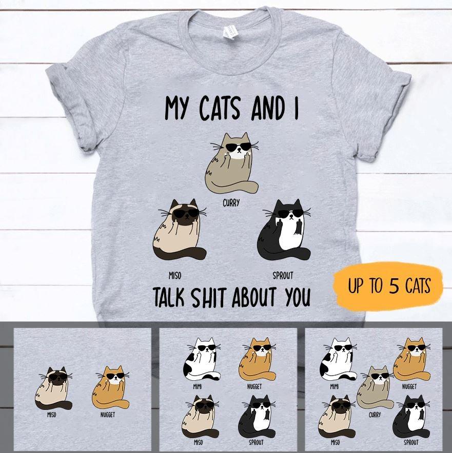 Cats Shirt Customized My Cat And I Talk Shit About You - PERSONAL84