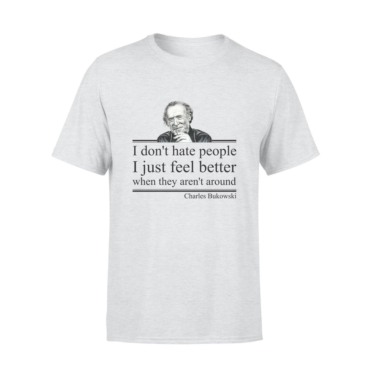 Charles Bukowski I Don't Hate People - Standard T-shirt - PERSONAL84