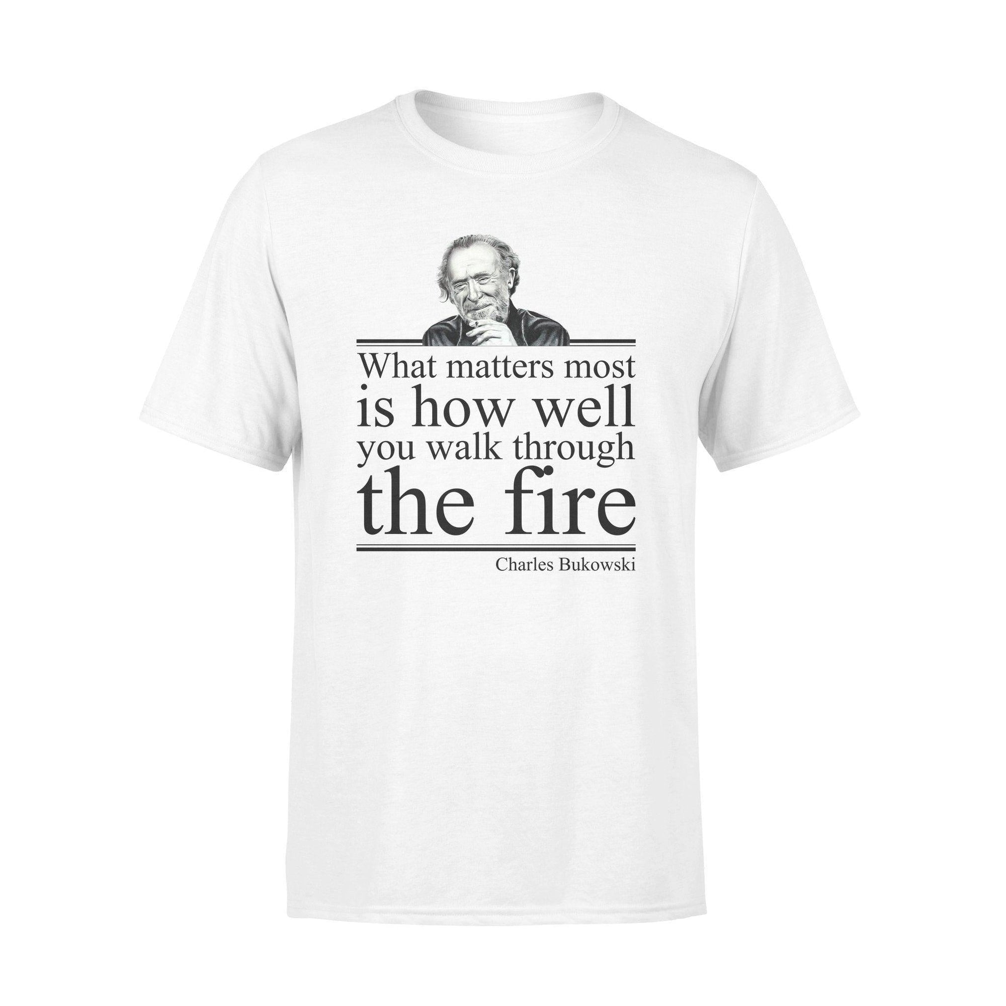 Charles Bukowski What Matters Most - Standard T-shirt - PERSONAL84