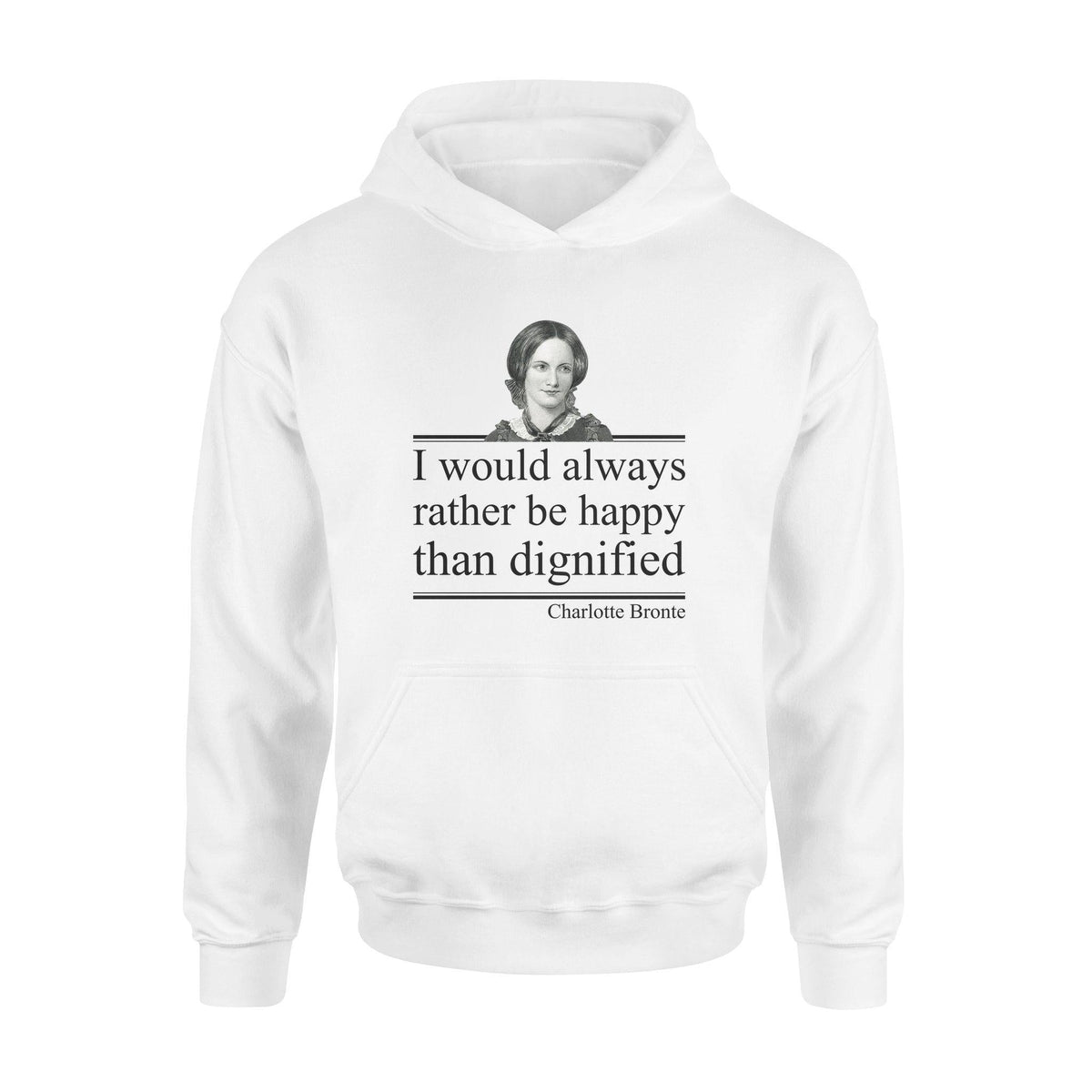 Charlotte Bronte I Would Rather Be Happy - Standard Hoodie - PERSONAL84