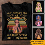 Christian Girl Custom Shirt She Doesn't Beg She Prays Works And Has Faith Personalized Gift - PERSONAL84