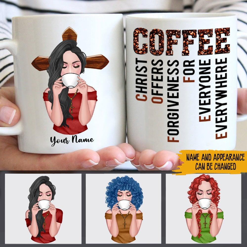 Christian Woman Coffee Christ Offers Forgiveness Personalized Gift - PERSONAL84
