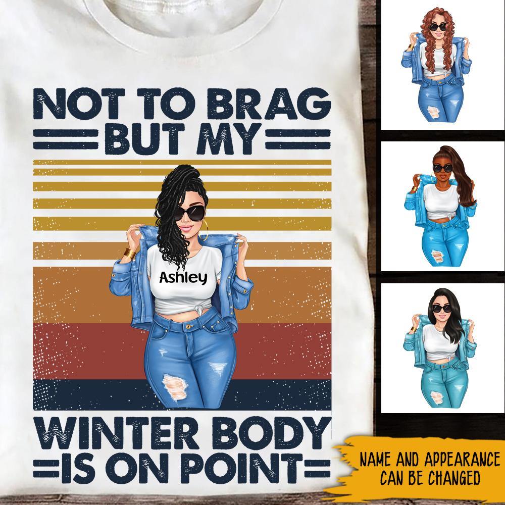 Chubby Custom Shirt Not To Brag But My Winter Body Is On Point Personalized Gift - PERSONAL84