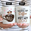 Coffee, Dogs Mug Personalized Name And Breeds I Just Wanna Sip Coffee And Pet My Dogs - PERSONAL84