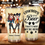 Country Girl Custom Tumbler Cowboys And Beer That's Why We're Here Personalized Gift - PERSONAL84