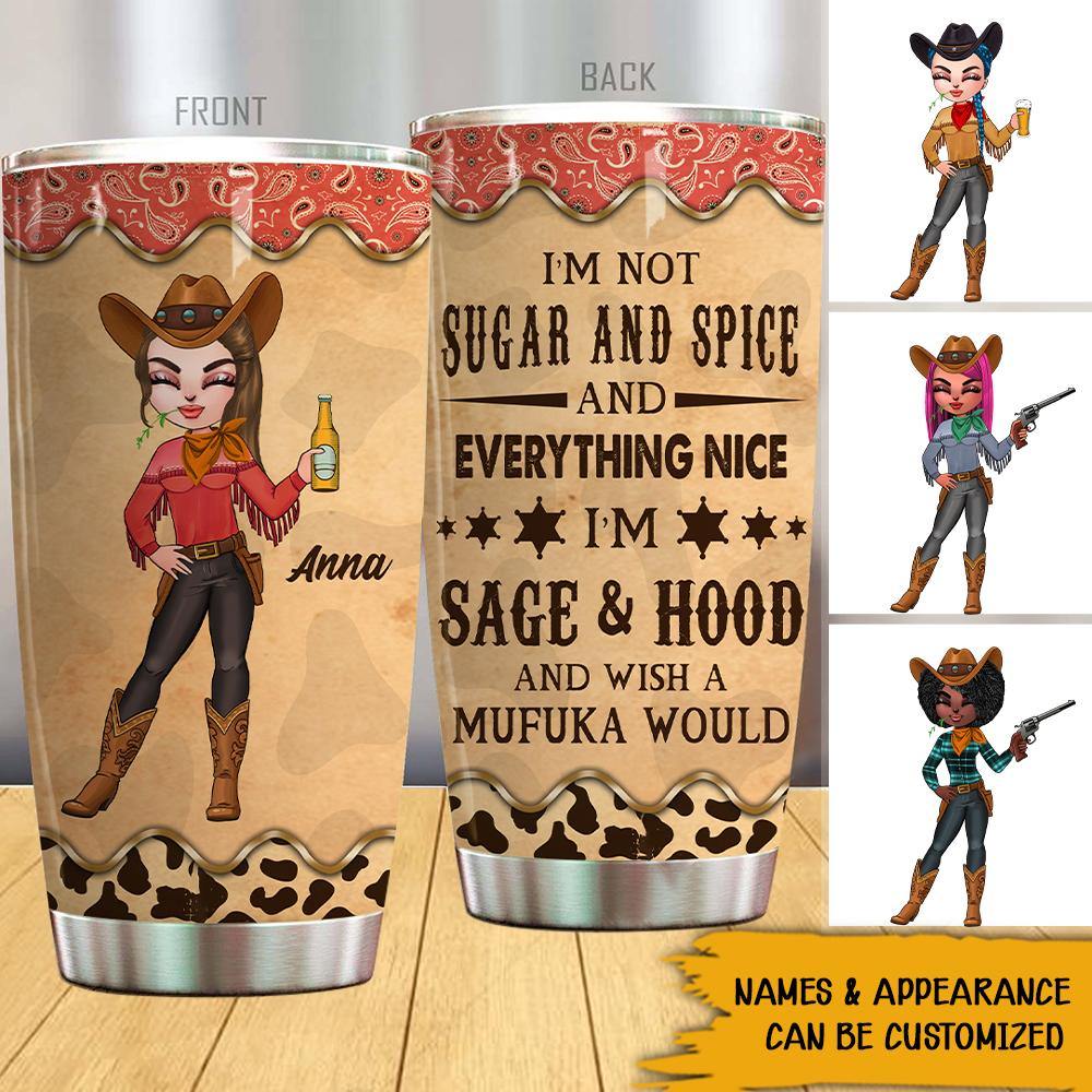 Country Girl Custom Tumbler I'm Not Sugar And Spice And Everything Nice Personalized Gift - PERSONAL84