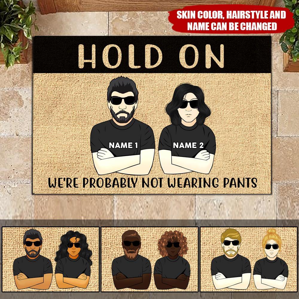 Couple Custom Funny Doormat Hold On We're Not Wearing Pants Personalized Gift - PERSONAL84