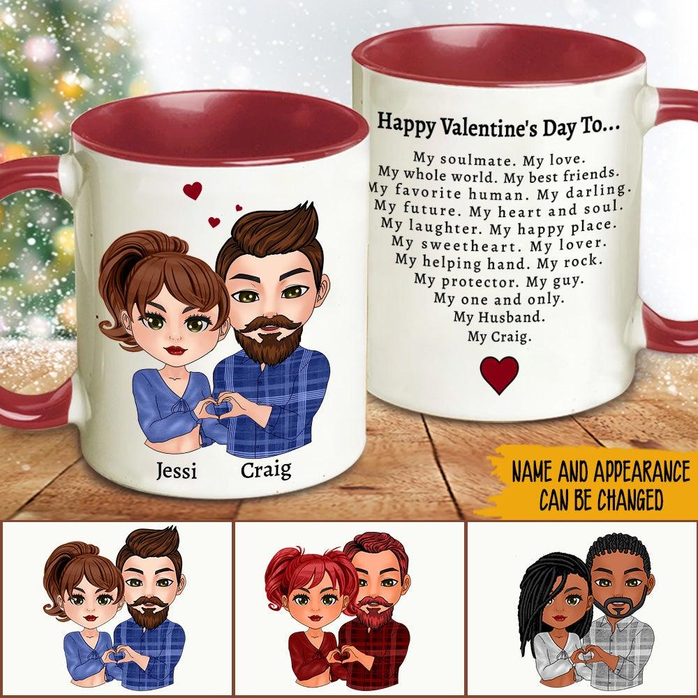 Couple Custom Mug Happy Valentine's Day To My Soulmate My Love Husband Personalized Gift - PERSONAL84