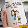 Couple Custom Mug I Just Want To Touch Your Butt All The Time It&#39;s Nice Funny Personalized Gift For Lover - PERSONAL84