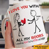 Couple Custom Mug I Love You With All My Boobs Funny Naughty Personalized Gift For Him