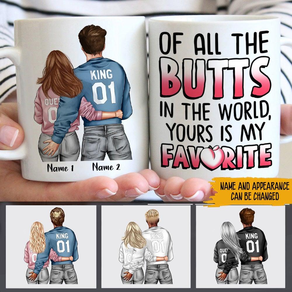 Couple Custom Mug Of All The Butts Yours Is My Favorite Funny Personalized Valentine's Day Gift For Her - PERSONAL84