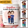 Couple Custom Mug Together Is How I Always See Us Personalized Valentine&#39;s Day Gift