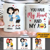 Couple Custom Mug Valentine&#39;s Day You Have My Heart &amp; My Ass Personalized Gift - PERSONAL84