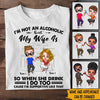 Couple Custom Shirt I&#39;m Not An Alcoholic But My Wife Is Personalized Gift For Him