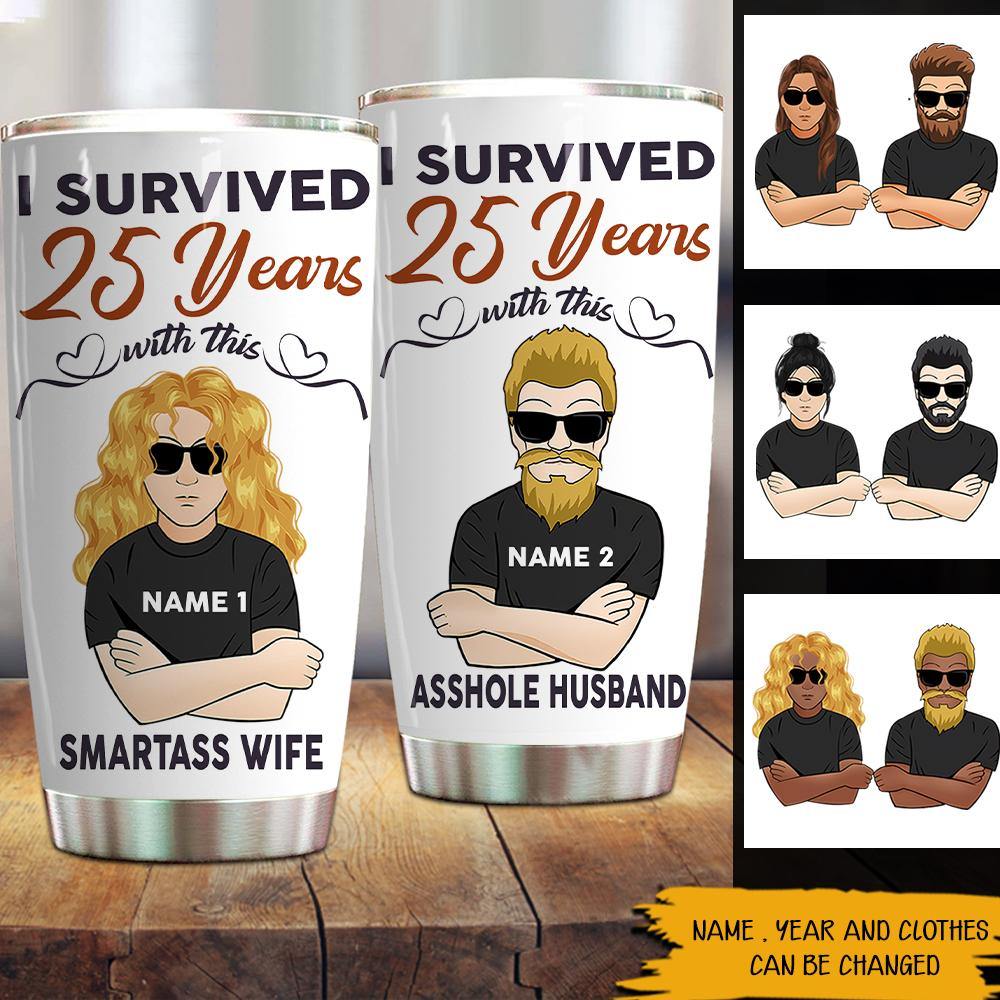 Couple Custom Tumbler I Survived 25 Year With Each Others Personalized Gift - PERSONAL84