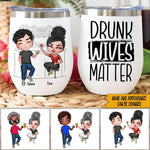 Couple Custom Wine Tumbler Drunk Wives Matter Personalized Wife Gift - PERSONAL84