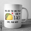 Couple Mug Customized You Are The Only Meat For My Taco Personalized Gift - PERSONAL84