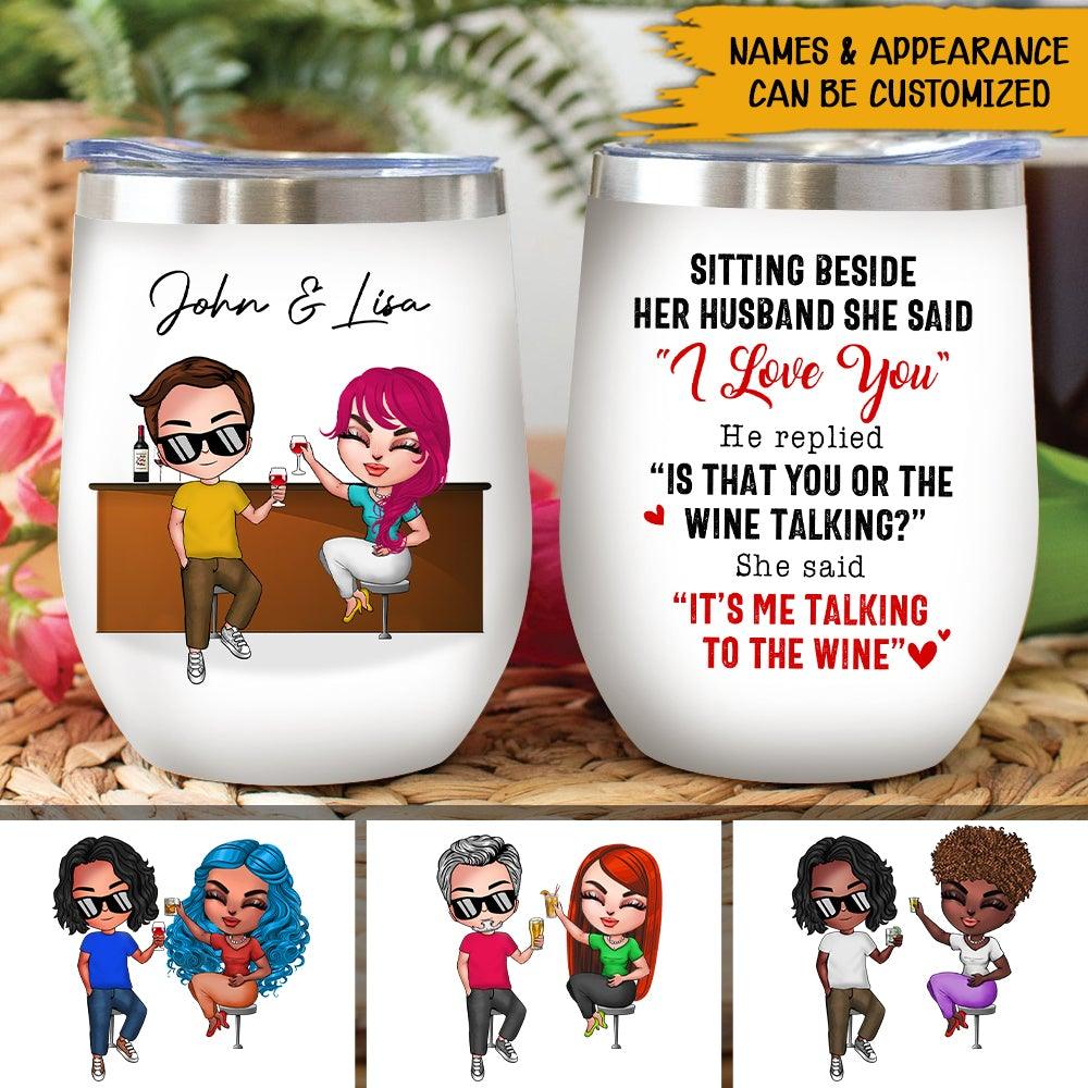 Couple Wine Lovers Custom Wine Tumbler It's Me Talking To The Wine Personalized Gift Wine Lovers - PERSONAL84
