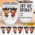 Cowgirl Custom Wine Tumbler Are We Drunk Heifer We Might Be Personalized Best Friend Gift - PERSONAL84