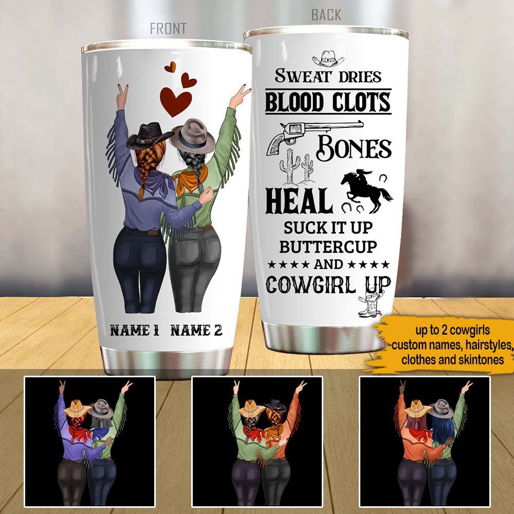 Cowgirls Custom Tumbler Sweat Dries Cowgirl Up Personalized Gift - PERSONAL84