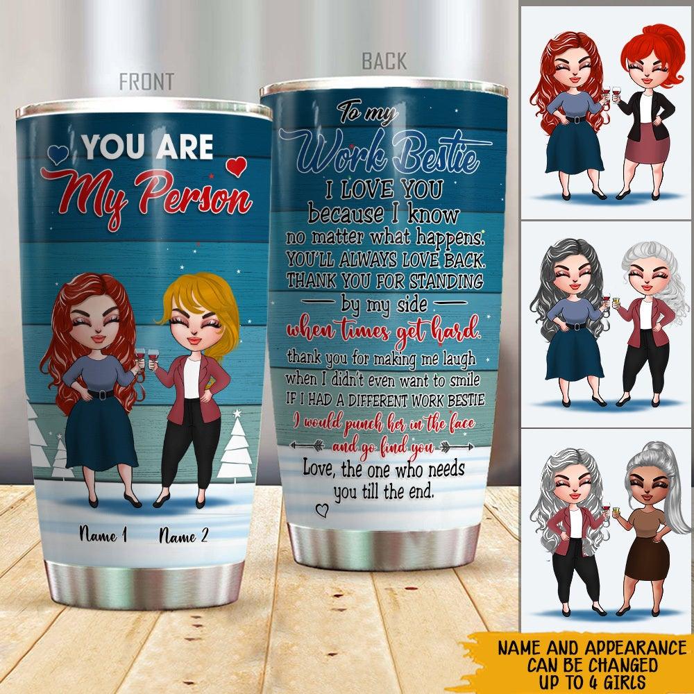 Coworker Custom Tumbler You Are My Person My Work Bestie Personalized Colleague Gift - PERSONAL84