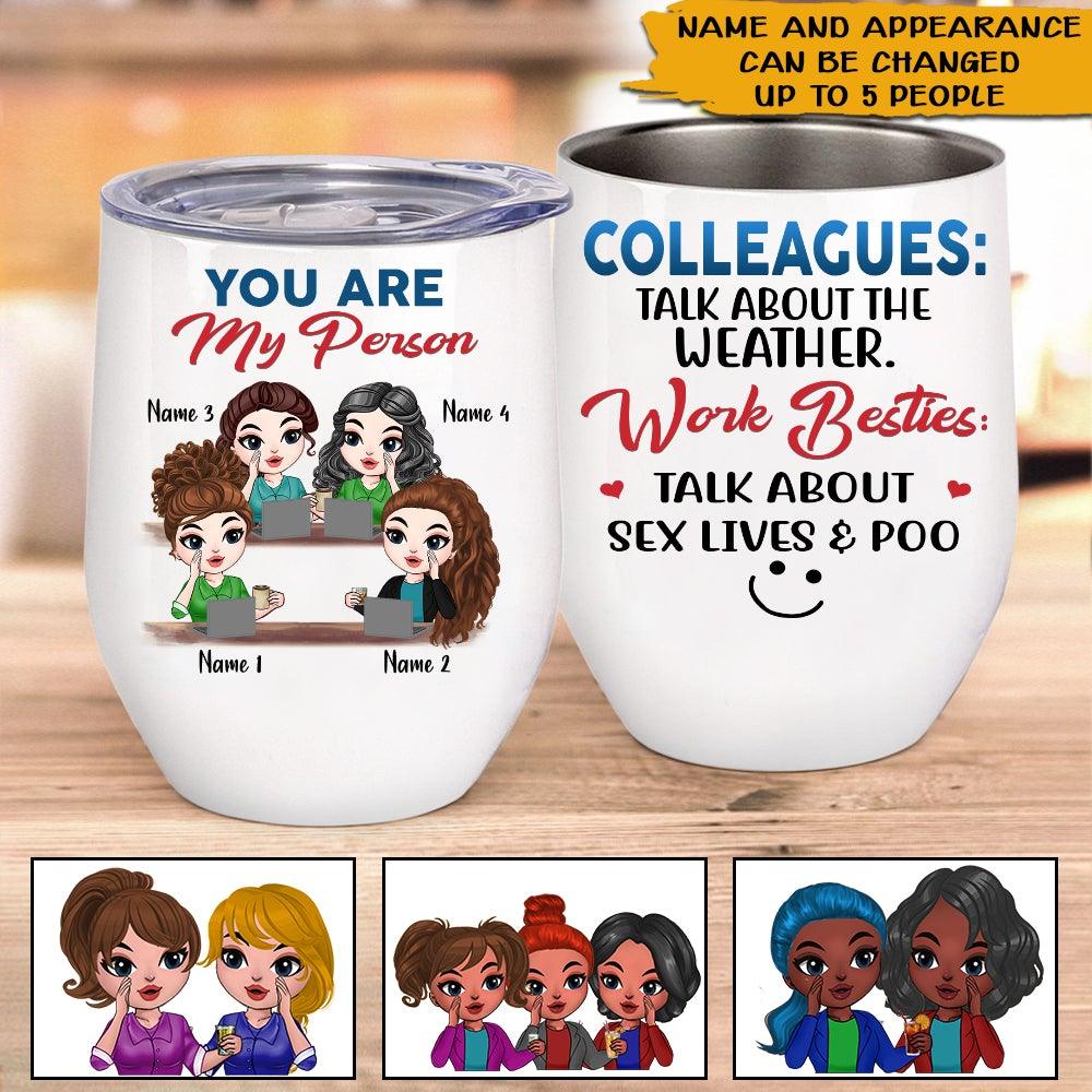 Coworker Custom Wine Tumbler Work Besties Talk About Sex Lives And Poo Personalized Colleague Gift - PERSONAL84