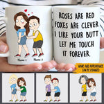 Custom Mug I Like Your Butt Let Me Touch It Forever Funny Personalized Gift For Lover - PERSONAL84