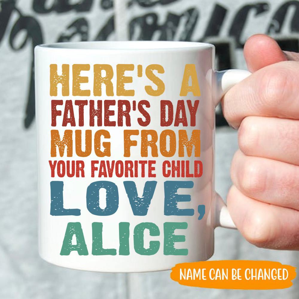 Dad Custom Mug Here's A Father's Day Mug From Your Favorite Child Funny Father's Day Personalized Gift - PERSONAL84