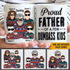 Dad Custom Mug Proud Father Of A Few Dumbass Kids Funny Personalized Gift - PERSONAL84