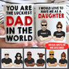 Dad Custom Mug You Are The Luckiest Dad In The World Funny Personalized Gift - PERSONAL84