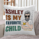 Dad Custom Pillow My Favorite Child Funny Father's Day Personalized Gift - PERSONAL84