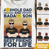 Dad Custom T Shirt Asshole Dad And Badass Son Best Friends For Life Personalized Gift - PERSONAL84