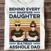 Dad Custom T Shirt Behind Every Smartass Daughter Is A Truly Asshole Dad Personalized Gift - PERSONAL84