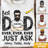 Dad Custom T Shirt Best Dad Ever Just Ask Father&#39;s Day Personalized Gift - PERSONAL84