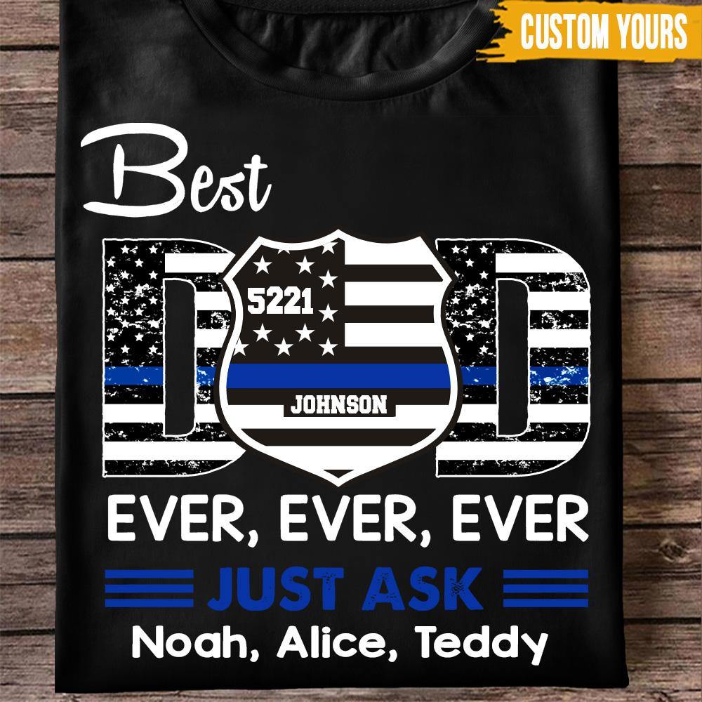 Dad Custom T Shirt Best Dad Ever Just Ask Police Father's Day Personalized Gift - PERSONAL84