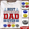Dad Custom T Shirt Best Pucking Dad Ever Personalized Father&#39;s Day Gift - PERSONAL84
