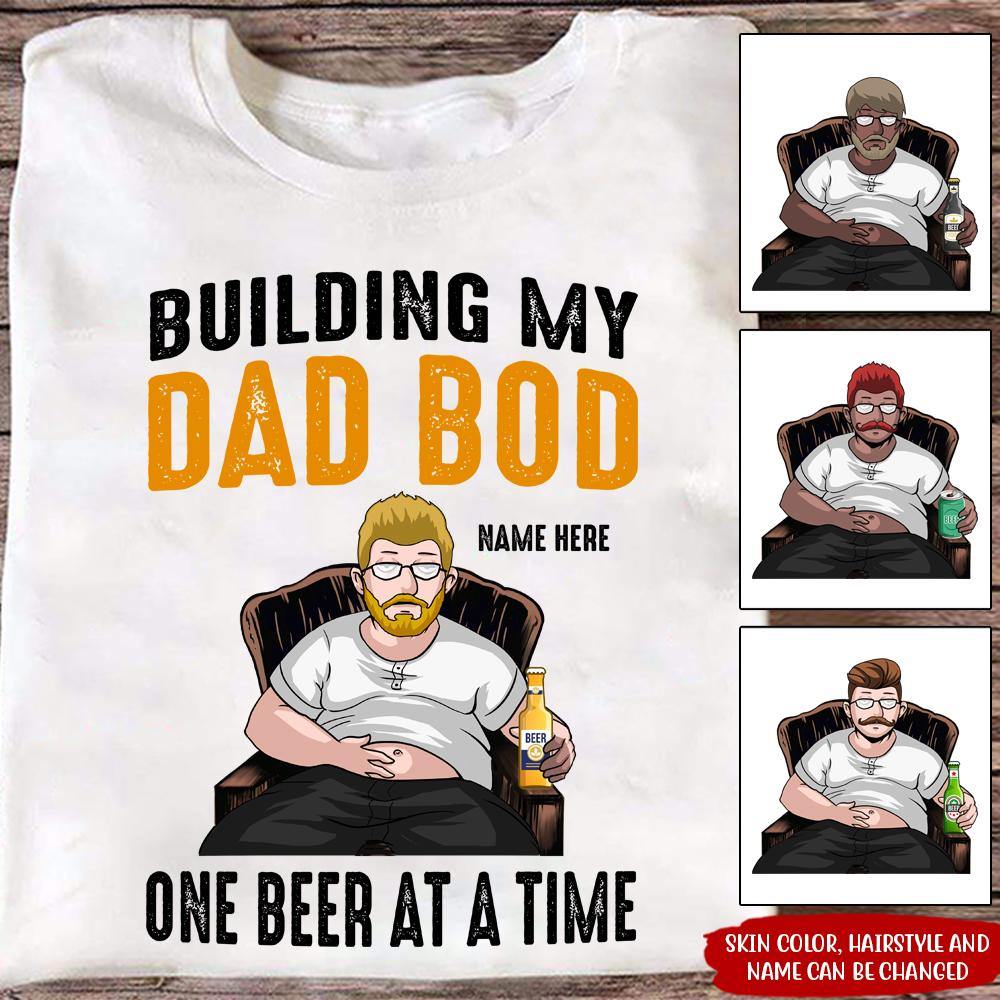 Dad Custom T Shirt Building My Dad Bod One Beer At A Time Personalized Gift - PERSONAL84