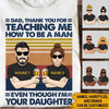 Dad Custom T Shirt Dad Thank You For Teaching Me How To Be A Man Personalized Gift - PERSONAL84