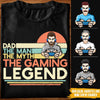 Dad Custom T Shirt Dad The Man The Myth The Gaming Legend Personalized Gift - PERSONAL84
