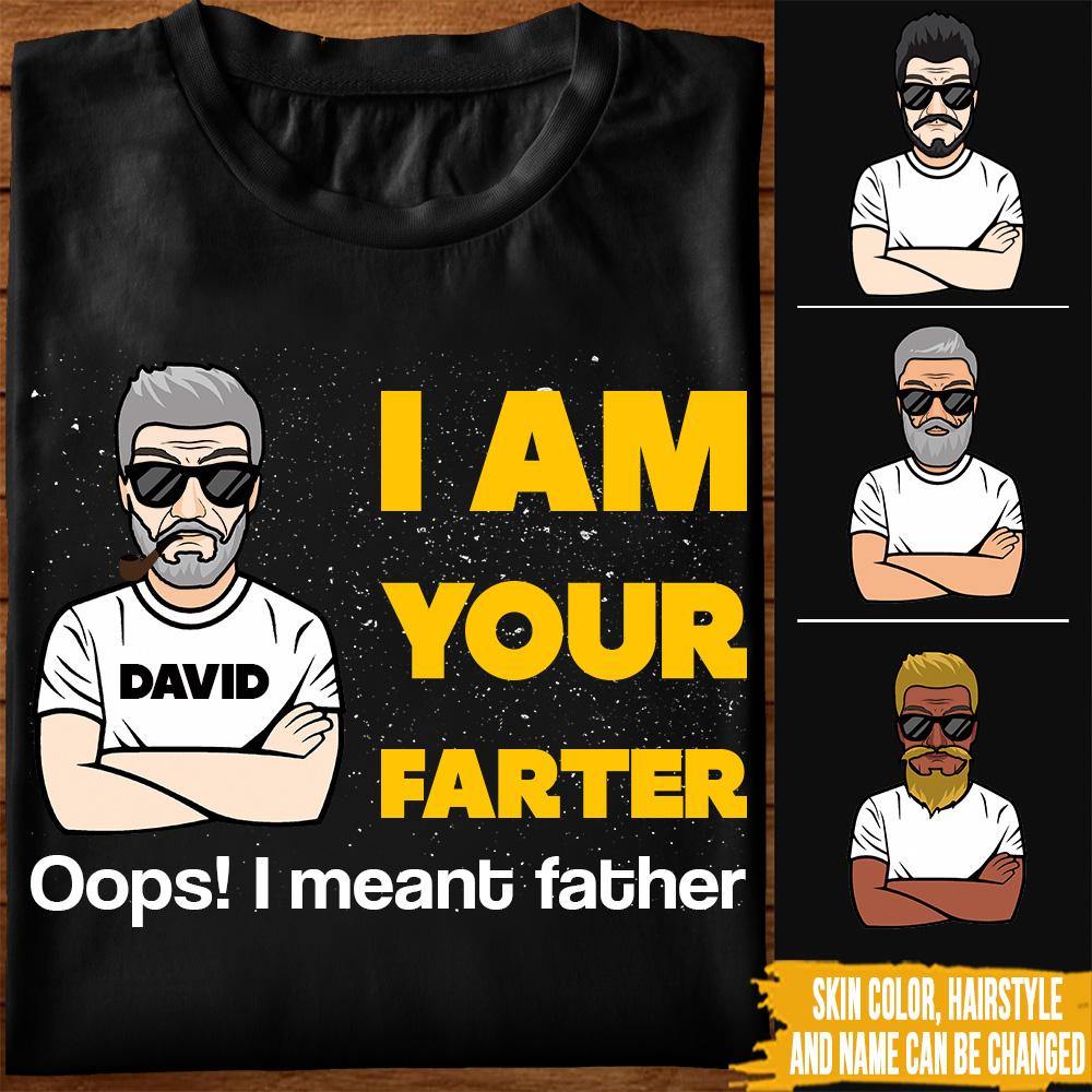 Dad Custom T Shirt I Am Your Farter Funny Father's Day Personalized Gift - PERSONAL84
