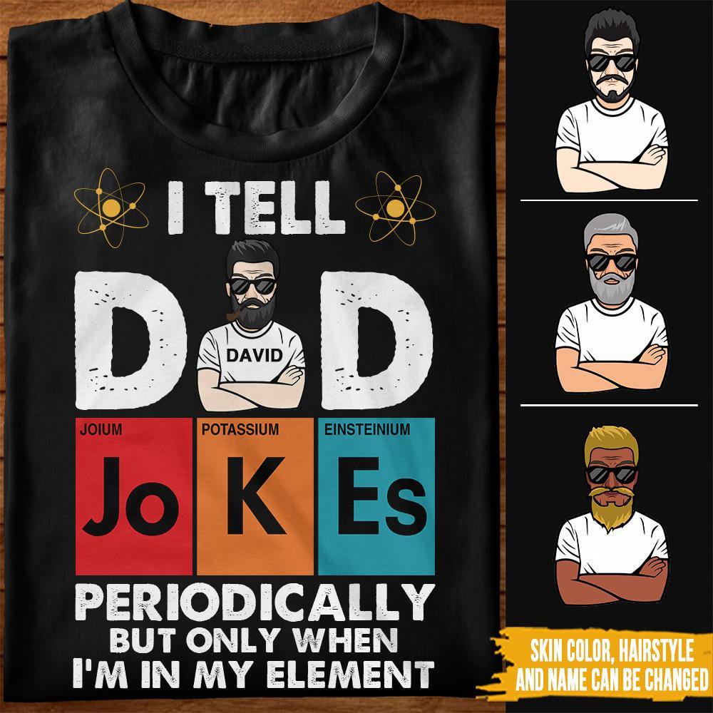 Dad Custom T Shirt I Tell Dad Jokes Periodically Father's Day Personalized Gift - PERSONAL84