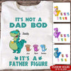 Dad Custom T Shirt It&#39;s Not A Dad Bod Father Figure Personalized Gift - PERSONAL84