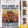 Dad Custom T Shirt It&#39;s Not A Dad Bot It&#39;s A Father&#39;s Figure Personalized Gift - PERSONAL84