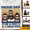 Dad Custom T Shirt Proud Dad Of A Few Asshole Kids Personalized Gift - PERSONAL84