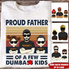 Dad Custom T Shirt Proud Dad Of A Few Dumbass Kids Personalized Gift - PERSONAL84