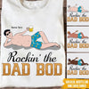 Dad Custom T Shirt Rockin The Dad Bod Funny Father&#39;s Day Personalized Gift - PERSONAL84