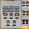 Dad Custom T Shirt This Asshole Dad Belongs To These Smartass Kids Personalized Gift - PERSONAL84
