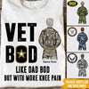 Dad Custom T Shirt Vet Bod Like A Dad Bod But With More Knee Pain - PERSONAL84