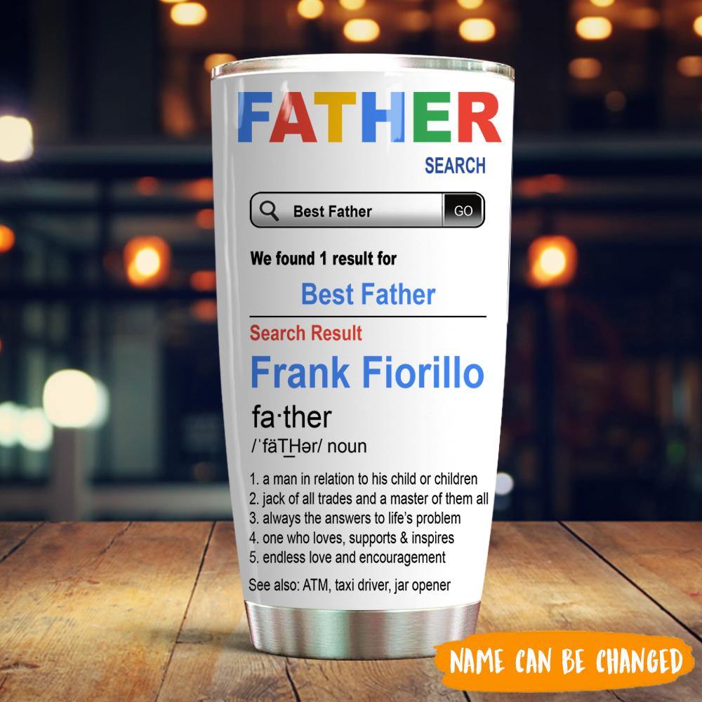 Dad Custom Tumbler Father Search Best Father Personalized Gift - PERSONAL84
