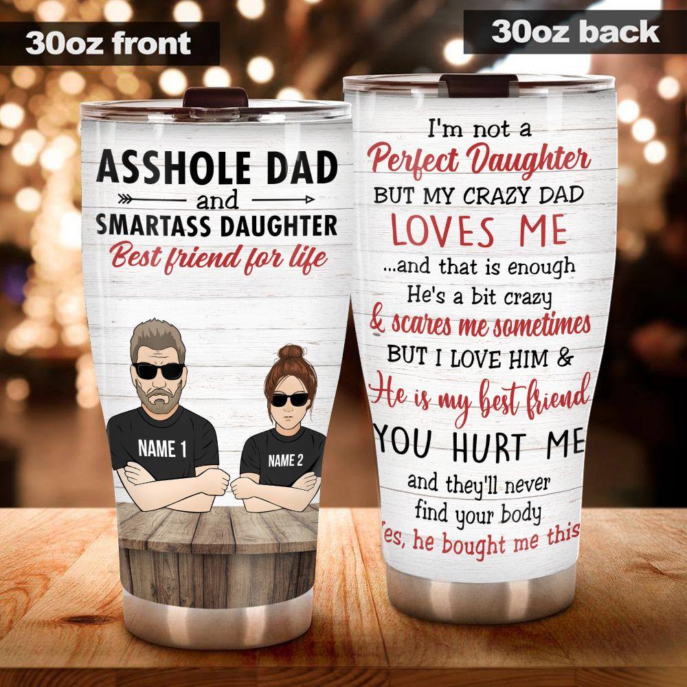 Dad Custom Tumbler Smartass Daughter And Asshole Dad Best Friends For Life  Personalized Gift For Daughter